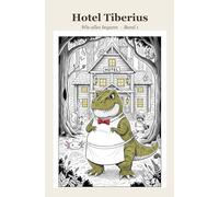 Hotel Tiberius - Buch 1 - Wie alles begann: Ein Kinderbuch über Freundschaft, Mut und Teamwork - Vorlesebuch ab 6 Jahre
