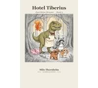 Hotel Tiberius - Buch 3 - Zwei kleine Streuner: Ein Kinderbuch über Hilfsbereitschaft, Mut und das Glück, füreinander da zu sein - Erstlesebuch ab 6 Jahre