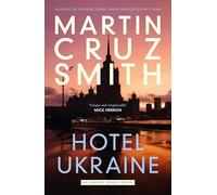 Hotel Ukraine : The brand new Arkady Renko political thriller, from one of the undisputed masters of the genre