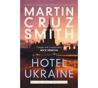 Hotel Ukraine: The final Arkady Renko novel, from one of the undisputed masters of the political thriller