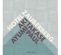 Hotel Zauberberg by Aki Takase - Ayumi Paul