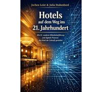 Hotels auf dem Weg ins 21. Jahrhundert: Wie KI, moderne Mitarbeiterführung und digitale Prozesse das Hotel der Zukunft gestalten