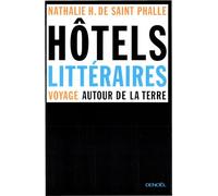 Hôtels littéraires: Voyage autour de la terre