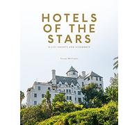 Hotels of the Stars: A-List Haunts and Hideaways