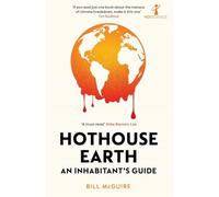 Hothouse Earth: An Inhabitant’s Guide (Hot Science)