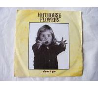 HOTHOUSE FLOWERS - HOTHOUSE FLOWERS Don't Go UK 7" 45