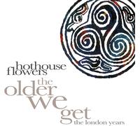 HOTHOUSE FLOWERS - THE OLDER WE GET - THE LONDON YEARS 8CD CLAMSHELL BOX