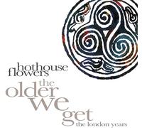 HOTHOUSE FLOWERS - THE OLDER WE GET - THE LONDON YEARS 8CD CLAMSHELL BOX