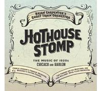 Hothouse Stomp: Music of 1920s Chicago & Harlem by Brian Carpenters Ghost Train Orch (2011-03-08)