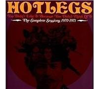 Hotlegs : You Didn't Like It Because You Didn't Think of It: The Complete