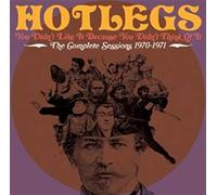 Hotlegs : You Didn't Like It Because You Didn't Think of It: The Complete
