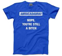 HotScamp Abracadabra Nope You're Still a Bitch Men's Unisex T-Shirt - Blue X-Small