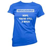 HotScamp Abracadabra Nope You're Still a Bitch Women's T-Shirt - Blue 8