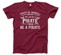 HotScamp Always be Yourself Unless You Can be a Pirate Men's Unisex T-Shirt - Maroon X-Large