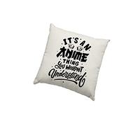 HotScamp Anime Cushion Cover - It's an Anime Thing You Wouldn't Understand Scatter Cushion Home Accessory Pillow Bedroom Manga Art Fan - Natural Canvas 40x40cm