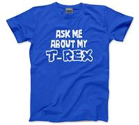 HotScamp Ask Me About My T-Rex - Mens and Youth Unisex T-Shirt - Dinosaur Dino Mad Rawr L Blue