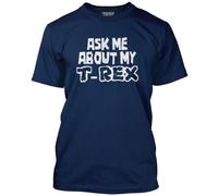 HotScamp Ask Me About My T-Rex - Mens and Youth Unisex T-Shirt - Dinosaur Dino Mad Rawr XXX-Large Navy