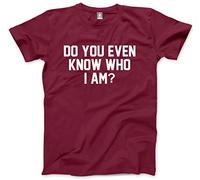 HotScamp Do You Even Know Who I Am Men's Unisex T-Shirt - Maroon Large