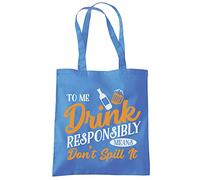 HotScamp Drink Responsibly Means Don't Spill it - Tote Shopping Bag - Funny Drink Alcohol One size cornflower blue