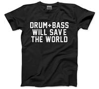 HotScamp Drum and Bass Will Save The World Men's Unisex T-Shirt - Black Large