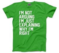 HotScamp Funny T-Shirt I'm Not Arguing I'm Just Explaining Why I'm Right Youth and Men's Unisex T-Shirt - Funny Moody Teen Grumpy Old Green 9-11 Years