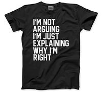 HotScamp Funny T-Shirt I'm Not Arguing I'm Just Explaining Why I'm Right Youth and Men's Unisex T-Shirt - Funny Moody Teen Grumpy Old Organic Black XX-Large