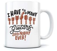 HotScamp I Have Too Many Guitars Said Nobody Ever - Mug for Tea Coffee