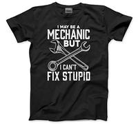 HotScamp I May Be A Mechanic But I Can't Fix Stupid Men's Unisex T-Shirt - Black Large