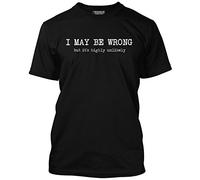 HotScamp I May Be Wrong But It's Highly Unlikely Men's Unisex T-Shirt - Black Medium