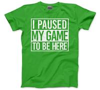 HotScamp I Paused My Game to Be Here - Mens Unisex T-Shirt - Gamer Straight Outta M Green