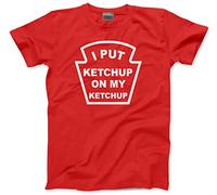 HotScamp I Put Ketchup on My Ketchup Men's Unisex T-Shirt - red Medium