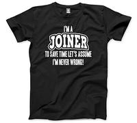 HotScamp I'm a Joiner … Lets Assume I'm Never Wrong! Men's Unisex T-Shirt - Black XX-Large