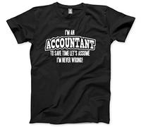 HotScamp I'm an Accountant … Lets Assume I'm Never Wrong! Men's Unisex T-Shirt - Black Large