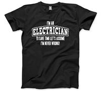 HotScamp I'm an Electrician … Lets Assume I'm Never Wrong! Men's Unisex T-Shirt - Black Medium