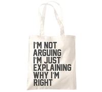 HotScamp I'm Not Arguing I'm Just Explaining Why I'm Right - Tote Shopping Bag - Funny Moody Teen Grumpy Old One size natural