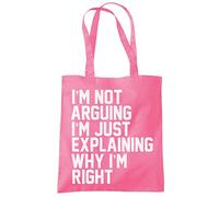 HotScamp I'm Not Arguing I'm Just Explaining Why I'm Right - Tote Shopping Bag - Funny Moody Teen Grumpy Old One size pink