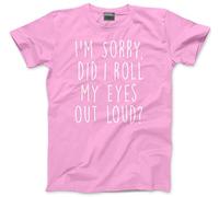 HotScamp I'm Sorry Did I Roll My Eyes Out Loud Kids T-Shirt - Pink 7-8 Years