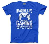 HotScamp Imagine Life Without Gaming - Mens Unisex T-Shirt - Gaming Gamer Imagine Life Computer PC Console RPG Games Slap Yourself S Blue