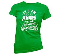HotScamp It's an Anime Thing You Wouldn't Understand - Womens T-Shirt - Anime Manga Art Comic Japanese 12 Green
