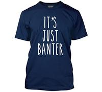 HotScamp It's Just Banter! Men's Unisex T-Shirt - Navy Large