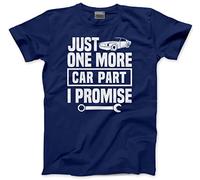 HotScamp Just One More Car Part I Promise - Mens Unisex T-Shirt - Funny Car Enthusiast XL Navy