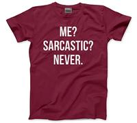 HotScamp Me? Sarcastic? Never Men's Unisex T-Shirt - Maroon Large