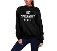 HotScamp Me? Sarcastic? Never Women's Sweatshirt - Black Large