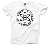 HotScamp Never Trust an Atom Men's Unisex T-Shirt - White Medium