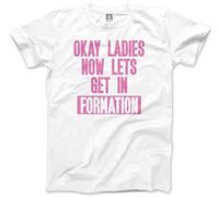HotScamp Okay Ladies Now Lets Get in Formation Men's Unisex T-Shirt - White XX-Large