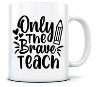 HotScamp Only The Brave Teach - Mug for Tea Coffee - Funny Teacher School Student One Size White