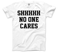 HotScamp Shhh No One Cares Men's Unisex T-Shirt - White X-Large