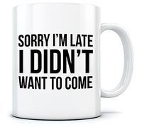 HotScamp Sorry I'm Late I Didn't Want to Come - Mug for Tea Coffee - Funny Lazy Antisocial One Size White