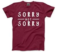 HotScamp Sorry Not Sorry Men's Unisex T-Shirt - Maroon Medium