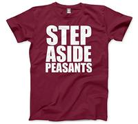 HotScamp Step Aside Peasants Men's Unisex T-Shirt - Maroon X-Large